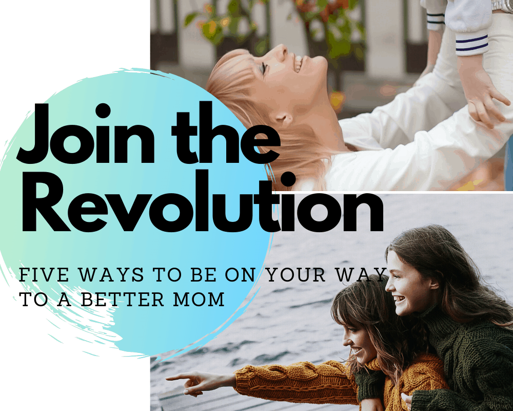 Join the Revolution | Be a Better Mom