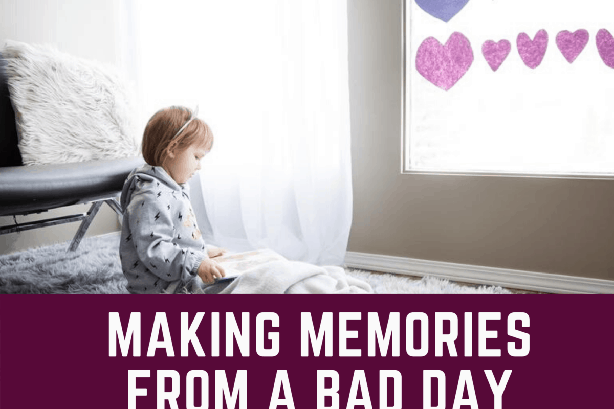 Making Good Memories from a Crummy Situation