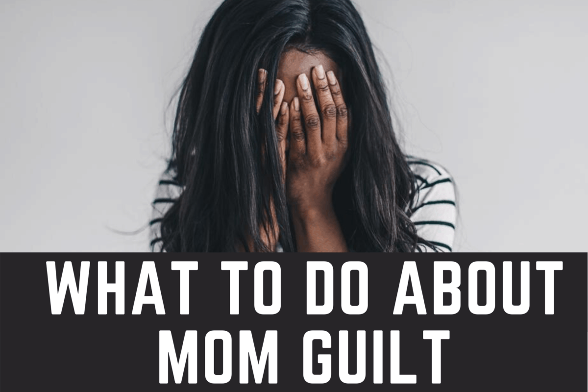 What to do About Mom Guilt | RE: All Things Mom