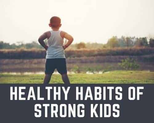 healthy habits of strong kids